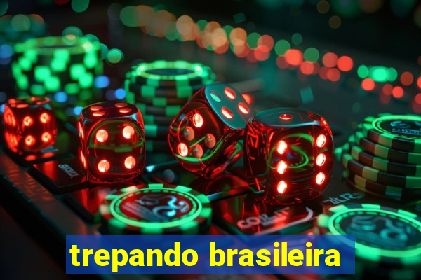 trepando brasileira